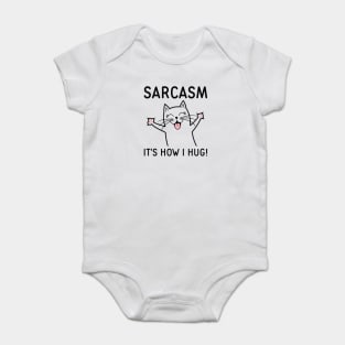 Sarcasm It’s How I Hug Baby Bodysuit
